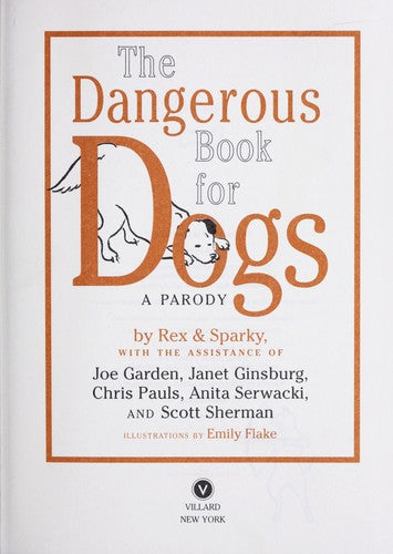 The Dangerous Book For Dogs: A Parody By Rex And Sparky