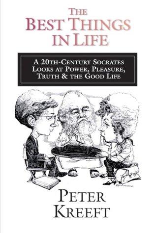 The Best Things In Life: A 20th- Century Socrates looks at power, pleasure, truth, and the good life