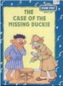 The Case Of The Missing Duckie: featuring Jim Henson's Sesame Street Muppets