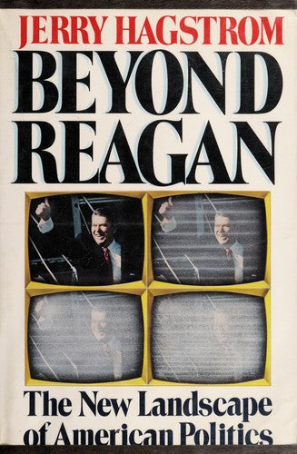 Beyond Reagan: The New Landscape Of American Politics: the new landscape of American politics