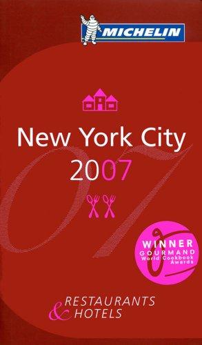 Michelin Red Guide 2007 New York City: Restaurants & Hotels