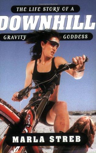 Downhill: Life Cycle Of A Gravity Goddess: the life story of a gravity goddess