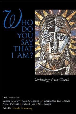 Who Do You Say That I Am?: Christology And The Church