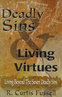 Deadly Sins And Living Virtues: living beyond the seven deadly sins