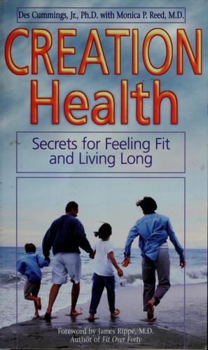 Creation Health, Secrets For Feeling Fit And Living Long: Secrets for Feeling Fit and Living Long