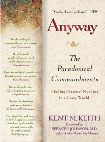 Anyway: The Paradoxical Commandments: Finding Personal Meaning In A Crazy World
