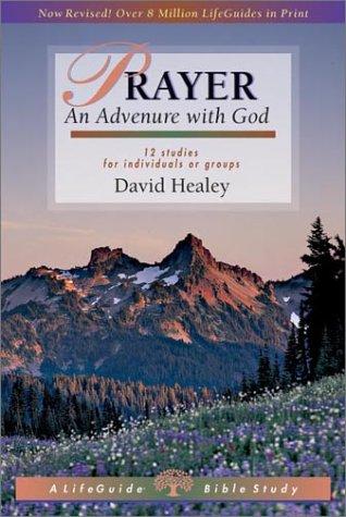 Prayer: An Adventure With God : 12 Studies For Individuals Or Groups (Life Guide Bible Studies)