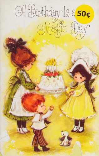 A Birthday Is A Magic Day.