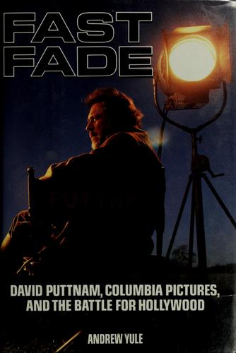 Fast Fade: David Puttnam, Columbia Pictures, And The Battle For Hollywood