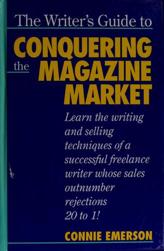 The Writer's Guide To Conquering The Magazine Market