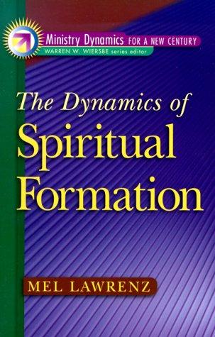 The Dynamics Of Spiritual Formation (Ministry Dynamics For A New Century)
