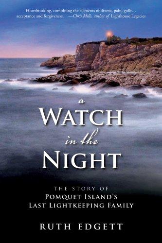 A Watch In The Night: The Story Of The Pomquet Island's Last Lightkeeping Family