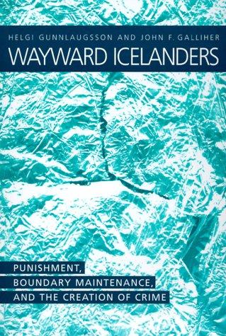 Wayward Icelanders : Punishment, Boundary Maintenance And The Creation Of Crime
