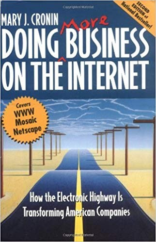 Doing Business On The Internet: how the electronic highway is transforming American companies