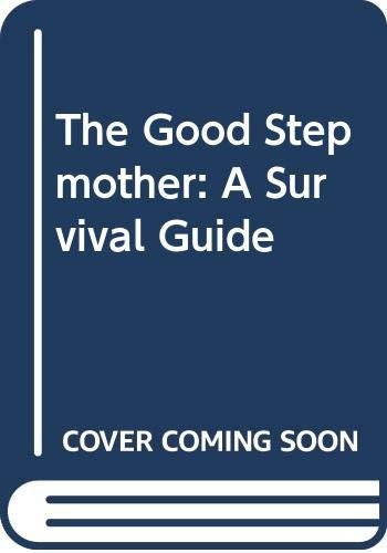 The Good Stepmother: A Survival Guide