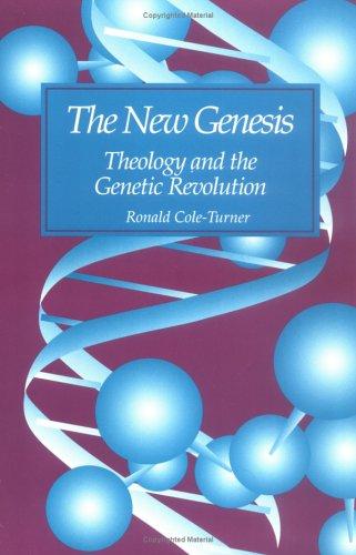 The New Genesis: Theology And The Genetic Revolution: theology and the genetic revolution