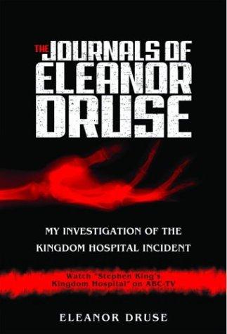 The Journals Of Eleanor Druse: My Investigation Of The Kingdom Hospital Incident