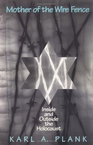 Mother Of The Wire Fence: inside and outside the Holocaust