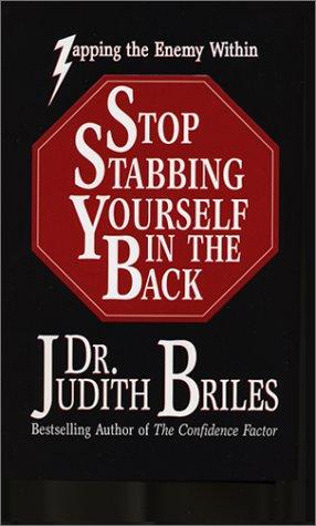 Stop Stabbing Yourself In The Back (with Autographed): Zapping the Enemy Within