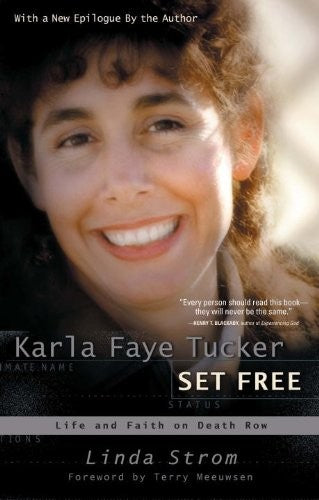Karla Faye Tucker Set Free: life & faith on death row