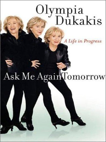 Ask Me Again Tomorrow: A life in progress