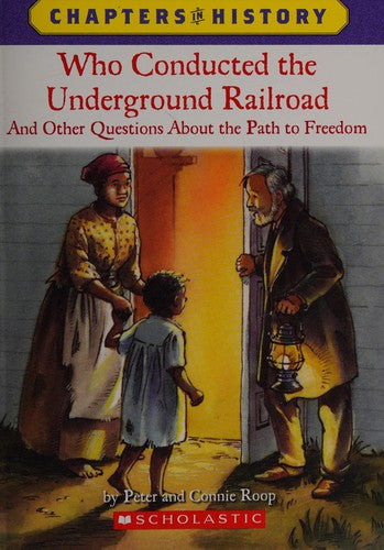 Who Conducted The Underground Railroad And Other Questions About The Path To Freedom (Chapters In History): and other questions about the path to freedom