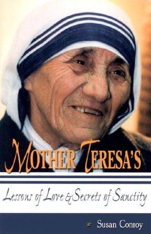 Mother Teresa's Lessons Of Love And Secrets Of Sanctity