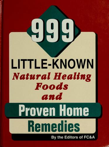 999 Little Known Natural Healing Foods and Proven Home Remedies