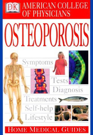 American College Of Physicians Home Medical Guide To Osteoporosis