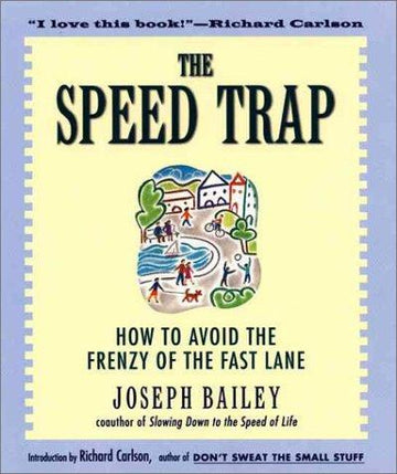 The Speed Trap: How To Avoid The Frenzy Of The Fast Lane
