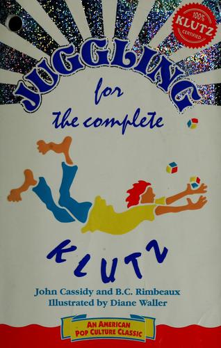 Juggling For The Complete Klutz