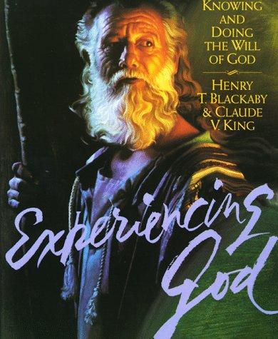 Experiencing God: Knowing And Doing The Will Of God: Knowing and Doing the Will of God