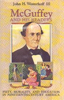 Mcguffey And His Readers: Piety, Morality, And Education In Nineteenth-Century America: piety, morality, and education in nineteenth-century America