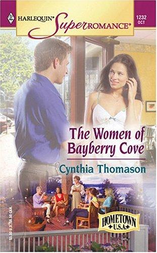 The Women Of Bayberry Cove: Hometown U.S.A. (Harlequin Superromance No. 1232)