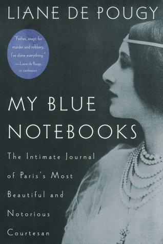My Blue Notebooks: The Intimate Journal Of Paris's Most Beautiful And Notorious Courtesan