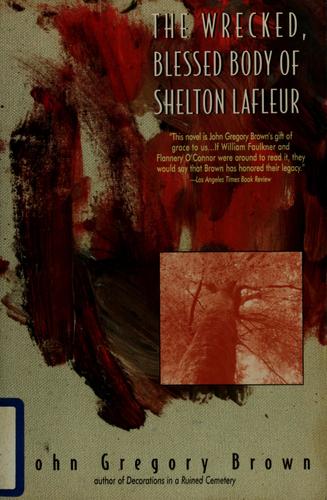The Wrecked, Blessed Body Of Shelton Lafleur
