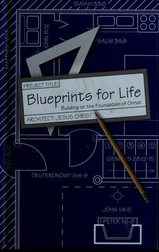Blueprints For Life: blueprints for life : building on the foundation of Christ : architect, Jesus Christ
