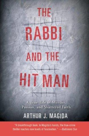 The Rabbi And The Hit Man: A True Tale Of Murder, Passion, And Shattered Faith