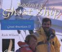 Racing A Ghost Ship: The Incredible Journey Of Great American II: the incredible journey of the Great American II