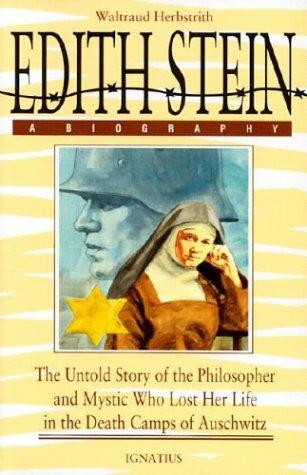 Edith Stein: A Biography/The Untold Story Of The Philosopher And Mystic Who Lost Her Life In The Death Camps Of Auschwitz