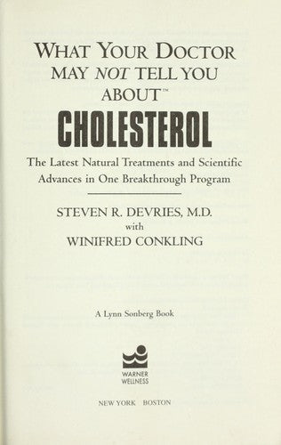 What Your Doctor May Not Tell You About(Tm) : Cholesterol: The Latest Natural Treatments And Scientific Advances In One Breakthrough Program (What Your Doctor May Not Tell You About...)