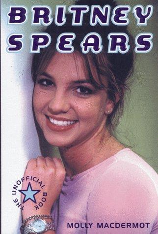 Britney Spears: The Unofficial Book