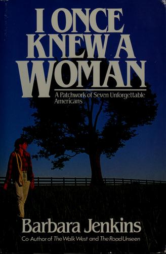 I Once Knew A Woman: A Patchwork Of Seven Unforgettable Women