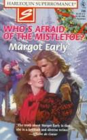 Who's Afraid Of The Mistletoe: Xmas Flash (Harlequin Superromance No. 766)