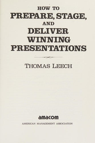 How To Prepare, Stage And Deliver Winning Presentations
