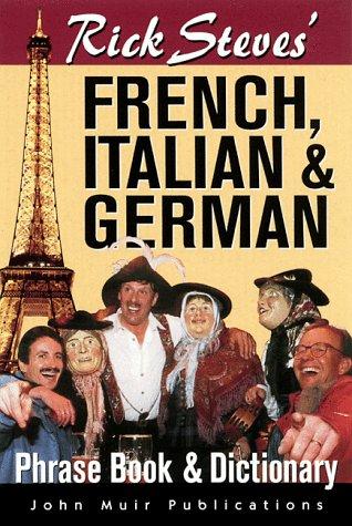 French, Italian & German Phrase Book & Dictionary (Rick Steves' Phrase Books)