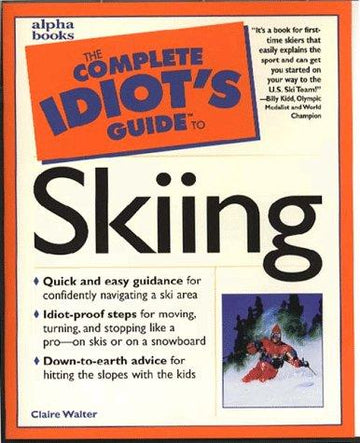 The Complete Idiot's Guide To Skiing