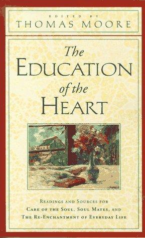The Education Of The Heart: Readings And Sources From Care Of The Soul, Soul Mates