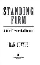 Standing Firm: A Vice-Presidential Memoir: a vice-presidential memoir