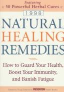 Natural Healing Remedies 1998: How To Guard Your Health, Boost Your Immunity, And Banish Fatigue